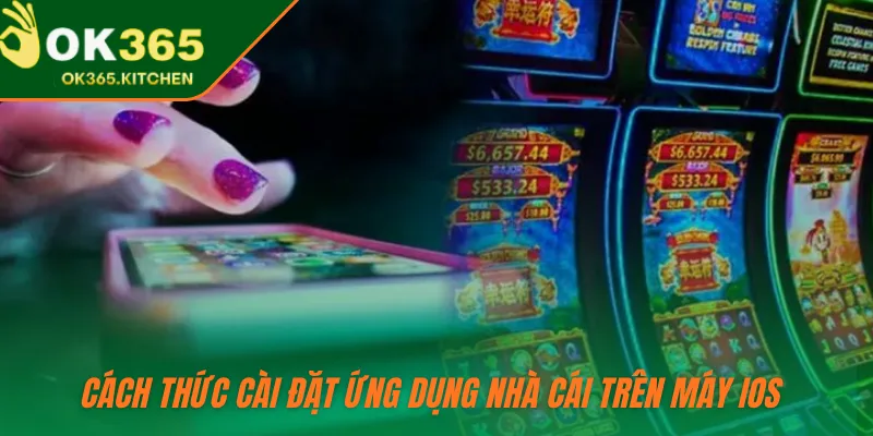 Cách thức cài đặt ứng dụng nhà cái trên máy IOS 