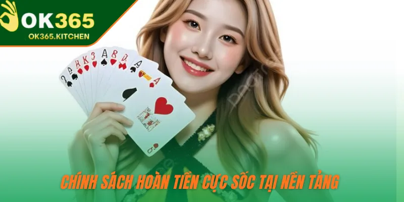 Chính sách hoàn tiền cực sốc tại nền tảng 