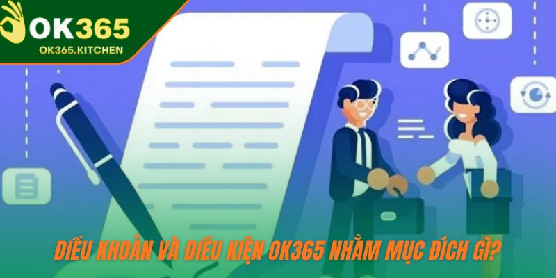 Điều khoản và điều kiện OK365 nhằm mục đích gì?