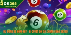 Dự Đoán XS Hôm Nay – Bí Quyết Soi Số Chuẩn Cùng OK365
