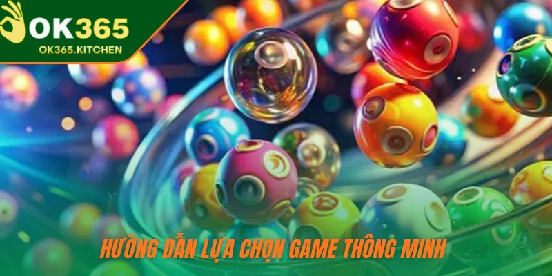 Hướng dẫn lựa chọn game thông minh 