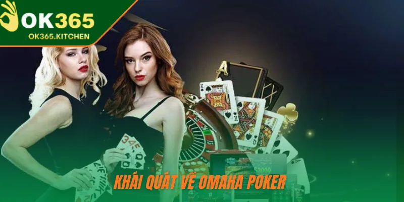 Khái quát về Omaha Poker