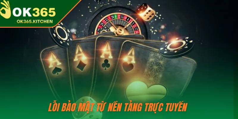 Lỗi bảo mật từ nền tảng trực tuyến