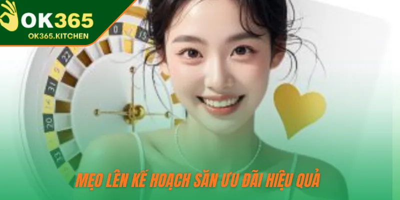 Mẹo lên kế hoạch săn ưu đãi hiệu quả 