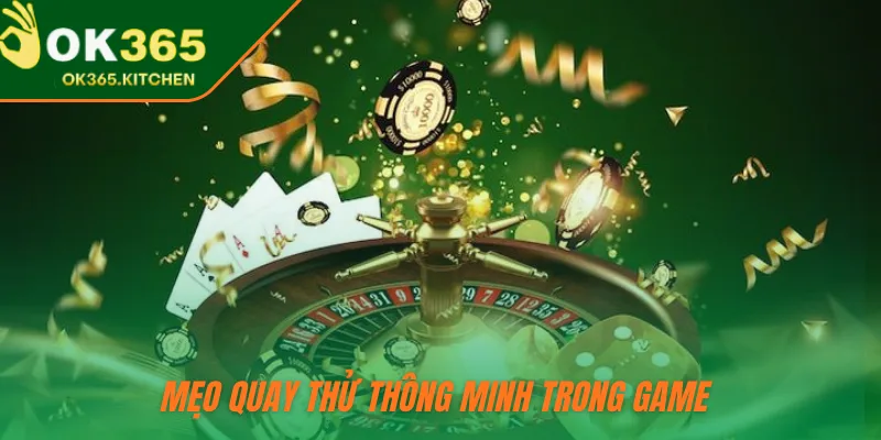 Mẹo quay thử thông minh trong game 