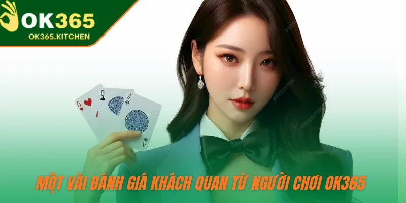 Một vài đánh giá khách quan từ người chơi OK365
