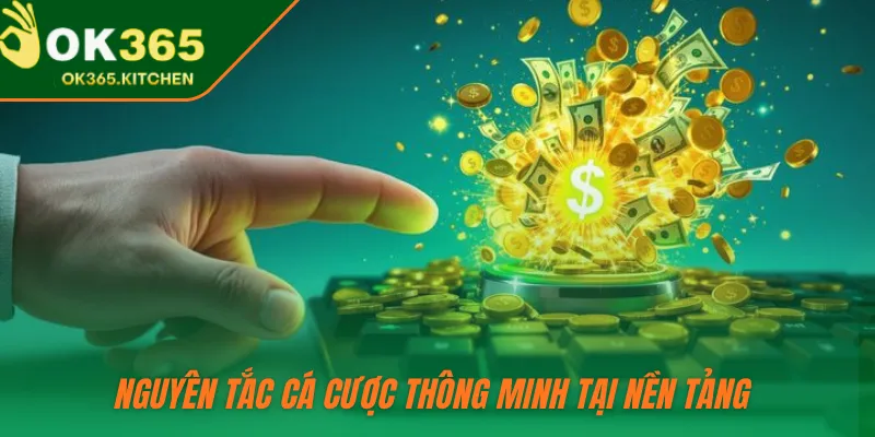 Nguyên tắc cá cược thông minh tại nền tảng