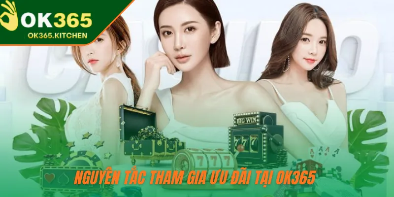 Nguyên tắc tham gia ưu đãi tại OK365