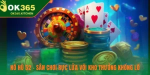 Nổ Hũ 52 – Sân Chơi Rực Lửa Với Kho Thưởng Khổng Lồ