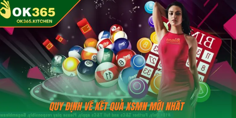 Quy định về kết quả XSMN mới nhất