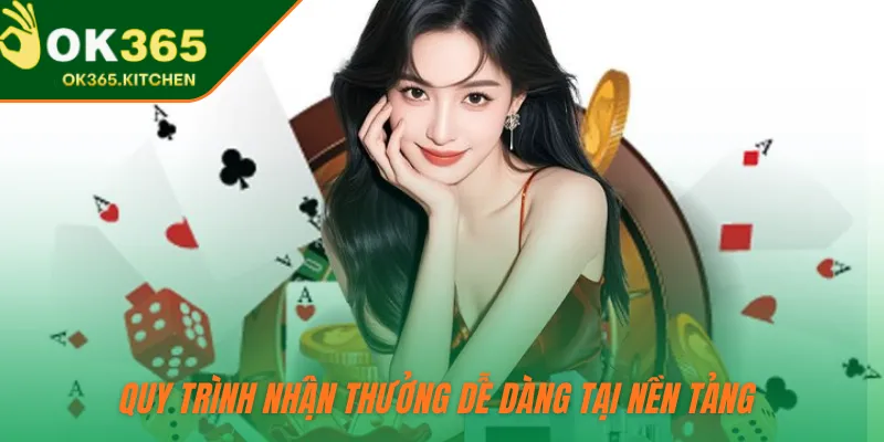 Quy trình nhận thưởng dễ dàng tại nền tảng