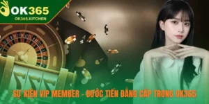 Sự Kiện VIP Member – Bước Tiến Đẳng Cấp Trong OK365