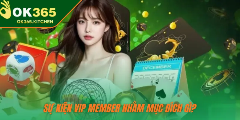 Sự kiện VIP Member nhằm mục đích gì?