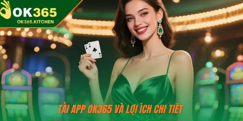 Tải app OK365 và lợi ích chi tiết 