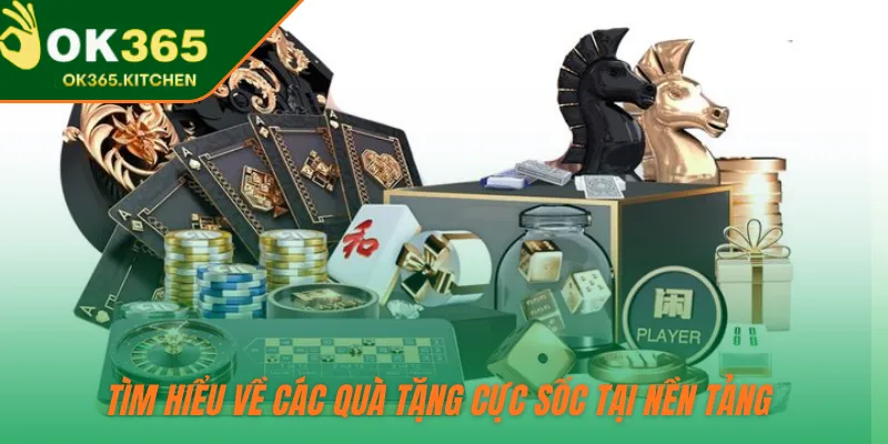 Tìm hiểu về các quà tặng cực sốc tại nền tảng 