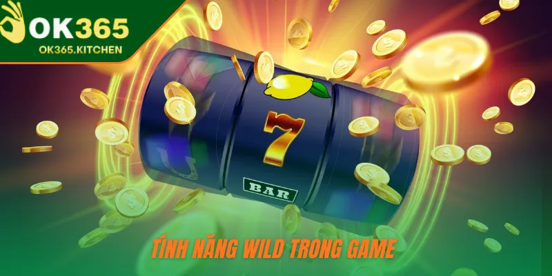 Tính năng Wild trong game