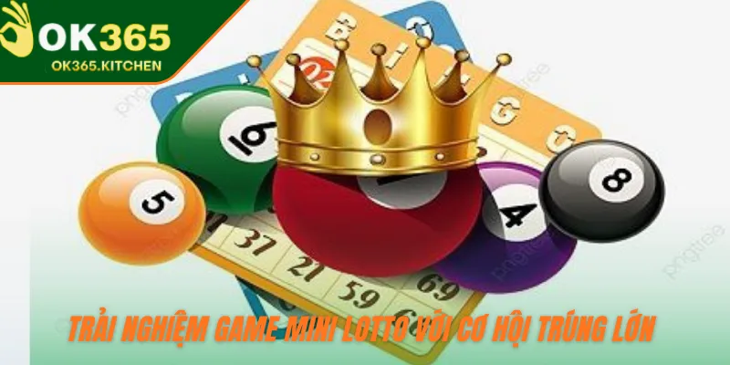 Trải nghiệm game Mini Lotto với cơ hội trúng lớn 