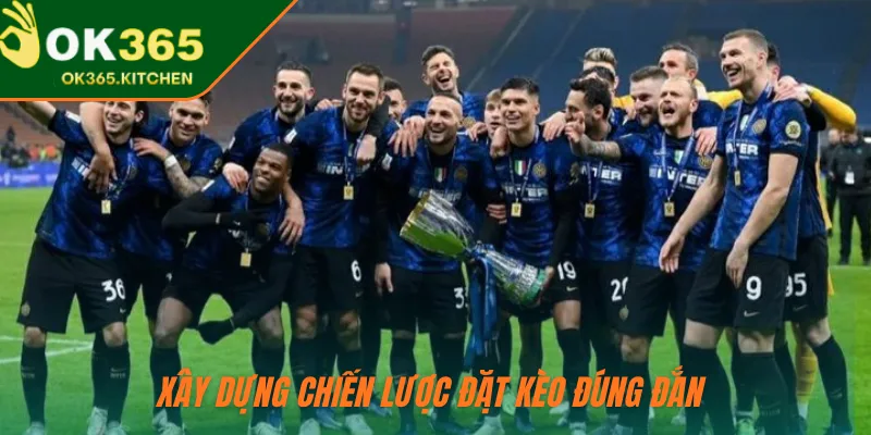 Xây dựng chiến lược đặt kèo đúng đắn