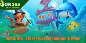 Bắn Cá Xèng – Săn Xu Tốc Độ Cao Chính Xác Tại OK365