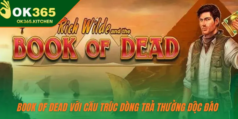 Book of Dead với cấu trúc dòng trả thưởng độc đáo