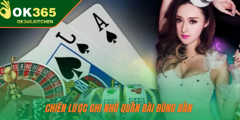 Chiến lược ghi nhớ quân bài đúng đắn 