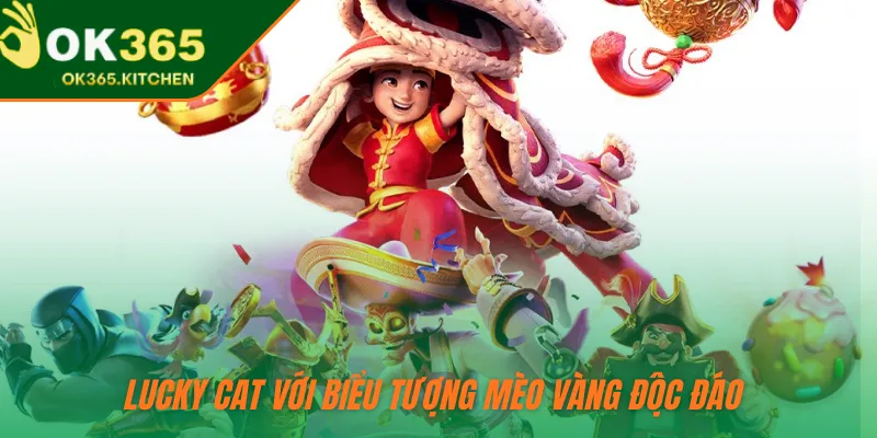 Lucky Cat với biểu tượng mèo vàng độc đáo