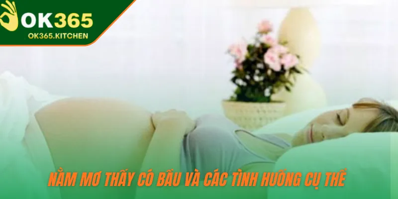 Nằm mơ thấy có bầu và các tình huống cụ thể