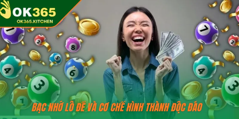 Bạc nhớ lô đề và cơ chế hình thành độc đáo