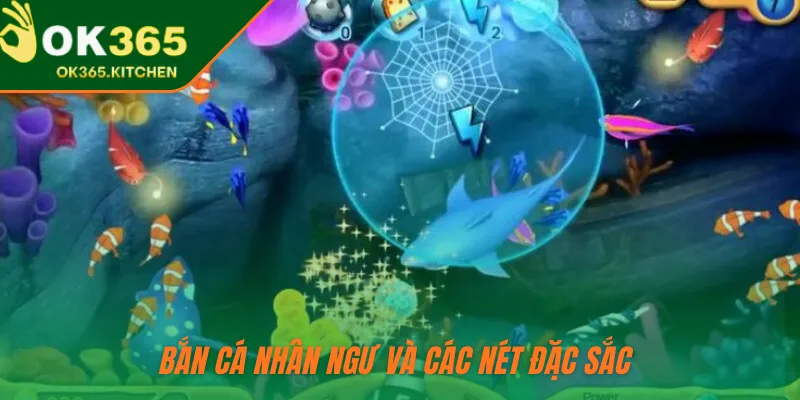 Bắn cá Nhân Ngư và các nét đặc sắc