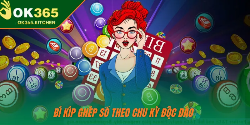 Bí kíp ghép số theo chu kỳ độc đáo