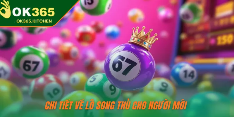 Chi tiết về lô song thủ cho người mới 