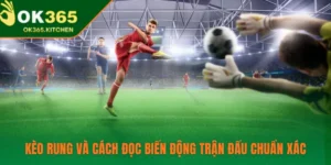 Kèo Rung Và Cách Đọc Biến Động Trận Đấu Chuẩn Xác