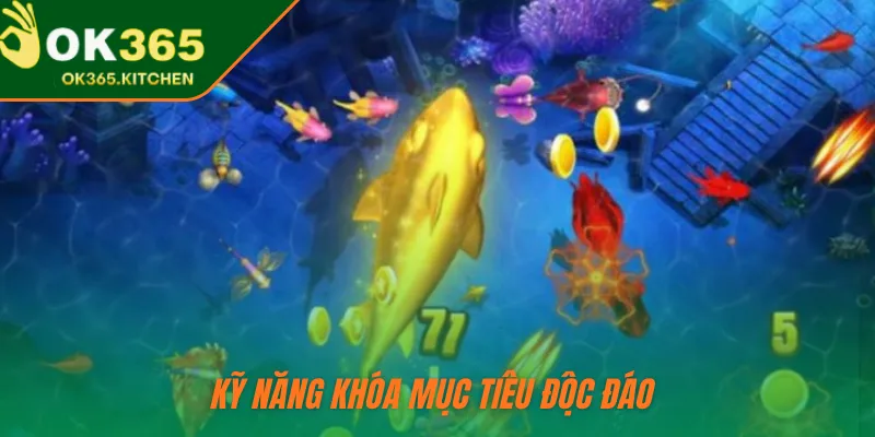 Kỹ năng khóa mục tiêu độc đáo