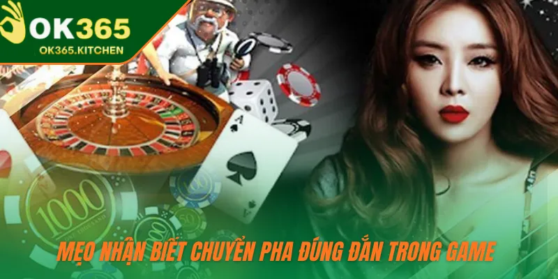 Mẹo nhận biết chuyển pha đúng đắn trong game 