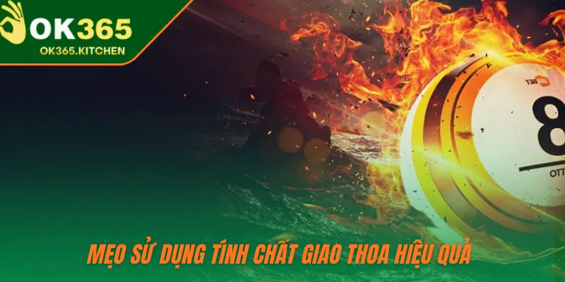 Mẹo sử dụng tính chất giao thoa hiệu quả 