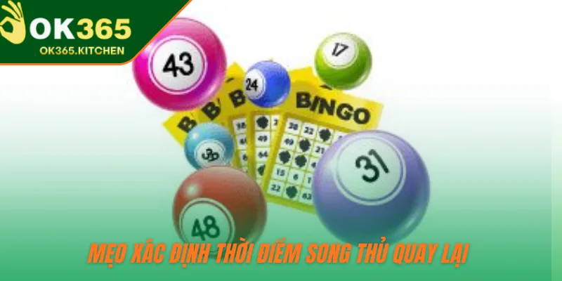 Mẹo xác định thời điểm song thủ quay lại 