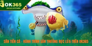 Săn Tiên Cá – Hành Trình Săn Thưởng Rực Lửa Trên OK365