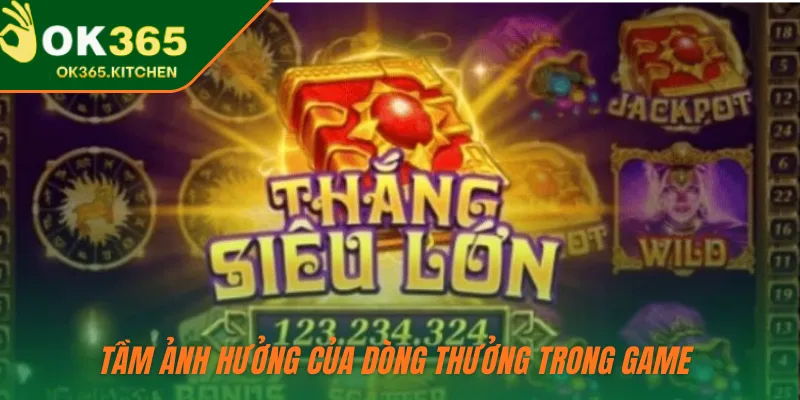 Tầm ảnh hưởng của dòng thưởng trong game 