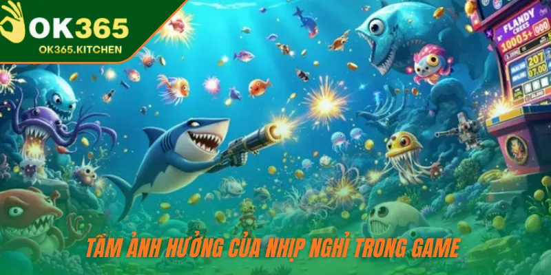 Tầm ảnh hưởng của nhịp nghỉ trong game