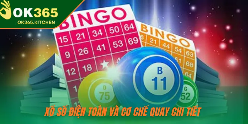 Xổ số điện toán và cơ chế quay chi tiết