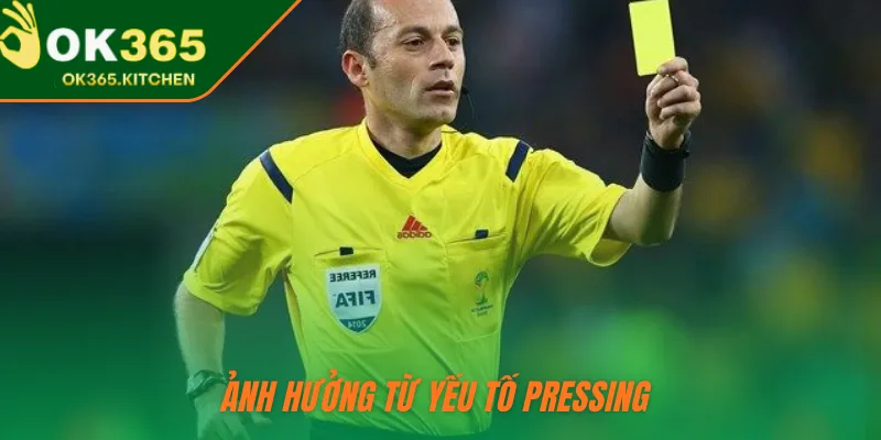 Ảnh hưởng từ yếu tố pressing 