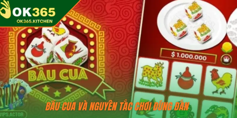 Bầu Cua và nguyên tắc chơi đúng đắn 