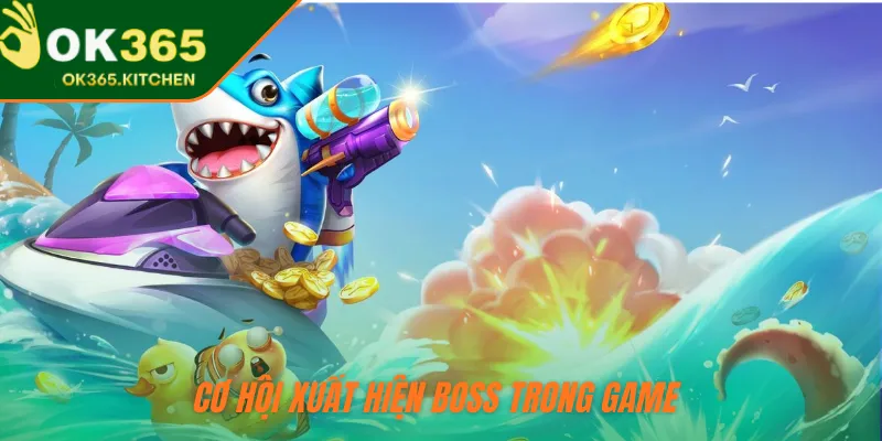 Cơ hội xuất hiện boss trong game
