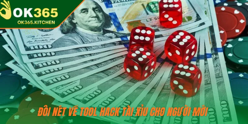 Đôi nét về tool hack Tài Xỉu cho người mới 