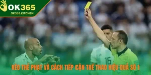 Kèo Thẻ Phạt Và Cách Tiếp Cận Thể Thao Hiệu Quả Số 1