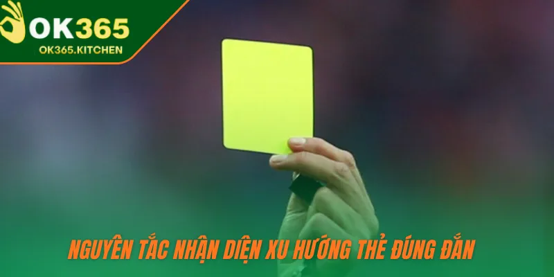 Nguyên tắc nhận diện xu hướng thẻ đúng đắn  