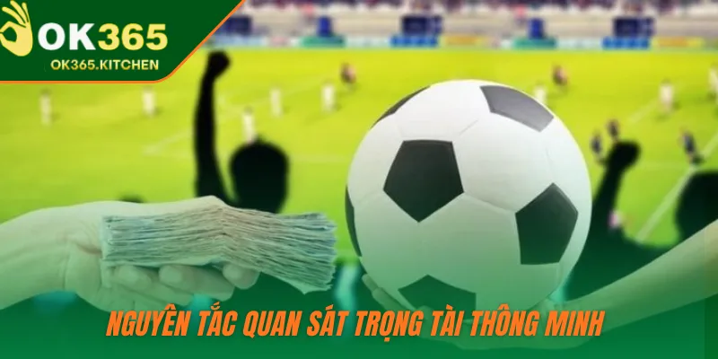 Nguyên tắc quan sát trọng tài thông minh 