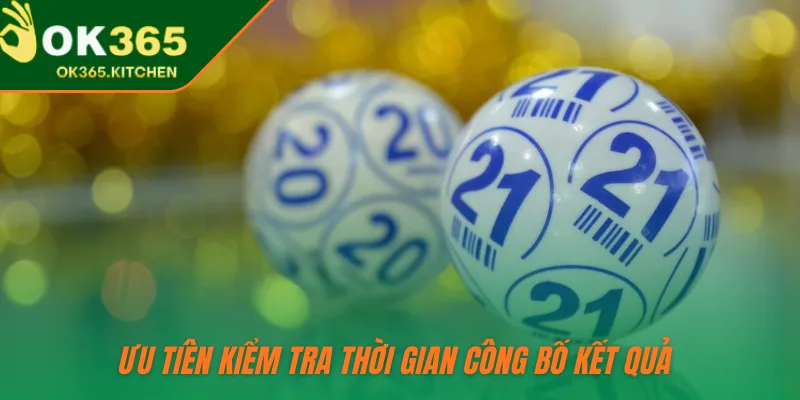 Ưu tiên kiểm tra thời gian công bố kết quả 