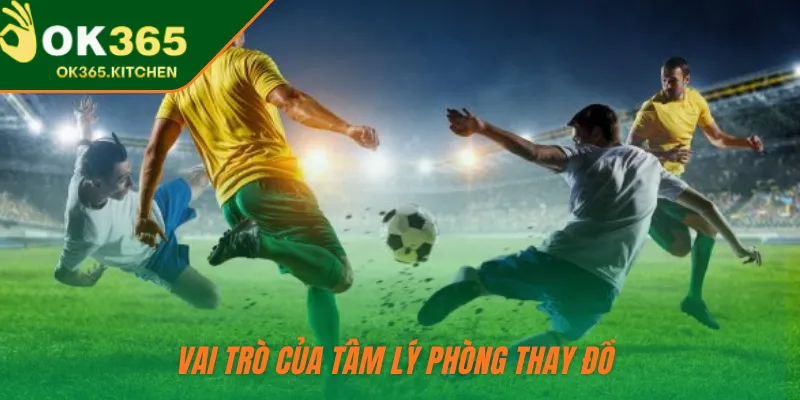 Vai trò của tâm lý phòng thay đồ 